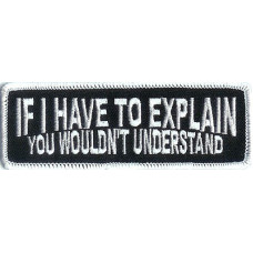 Nášivka IF I HAVE TO EXPLAIN YOU WOULDN'T UNDERSTAND 10x4cm