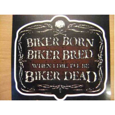 Biker Born Biker Bred Biker Dead Transparent Decal D1843